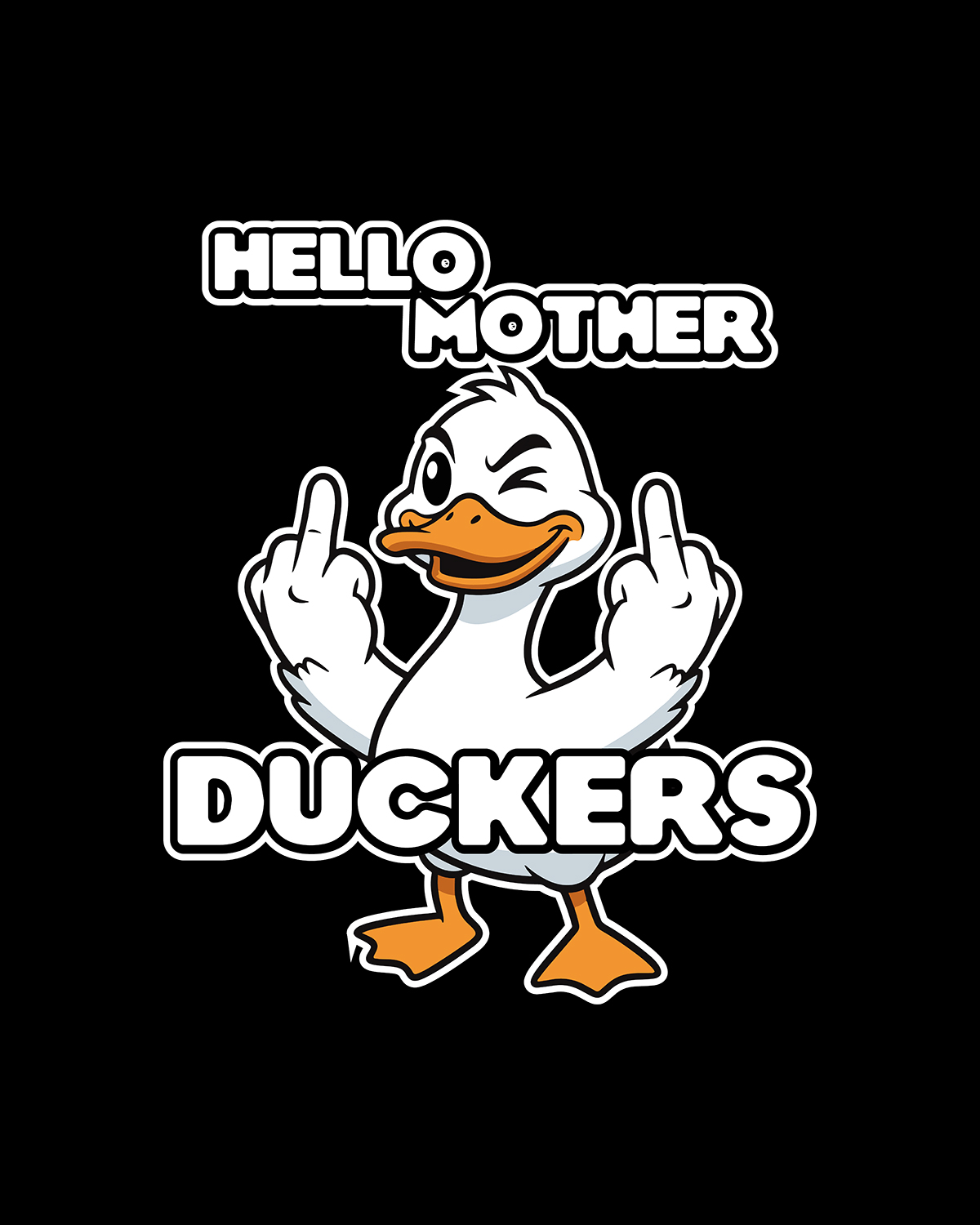 HELLO, MOTHER DUCKERS!