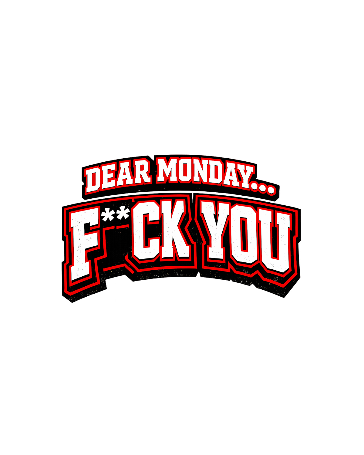 Dear monday... f**k you