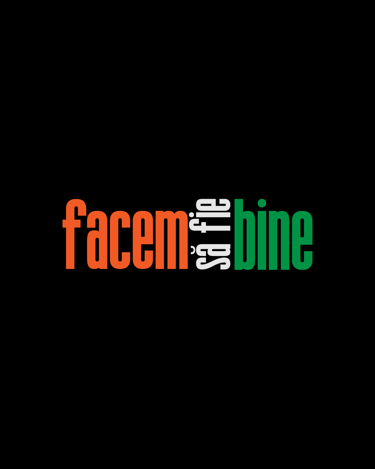 FACEM SA FIE BINE