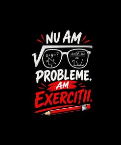 Nu am probleme, am exercitii.