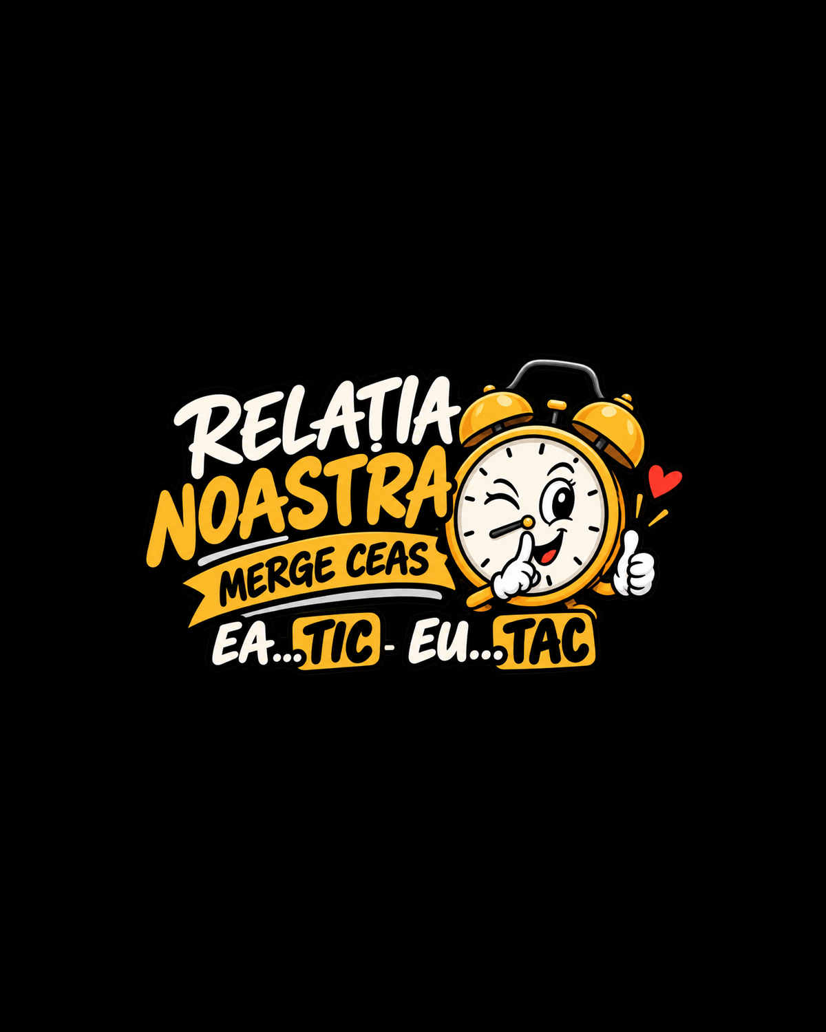 Relatia noastra merge ceas... ea TIC, eu TAC