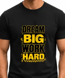 DREAM BIG, WORK HARD
