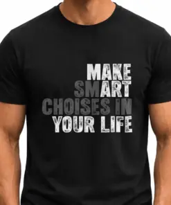 MAKE SMART CHOISES IN YOUR LIFE