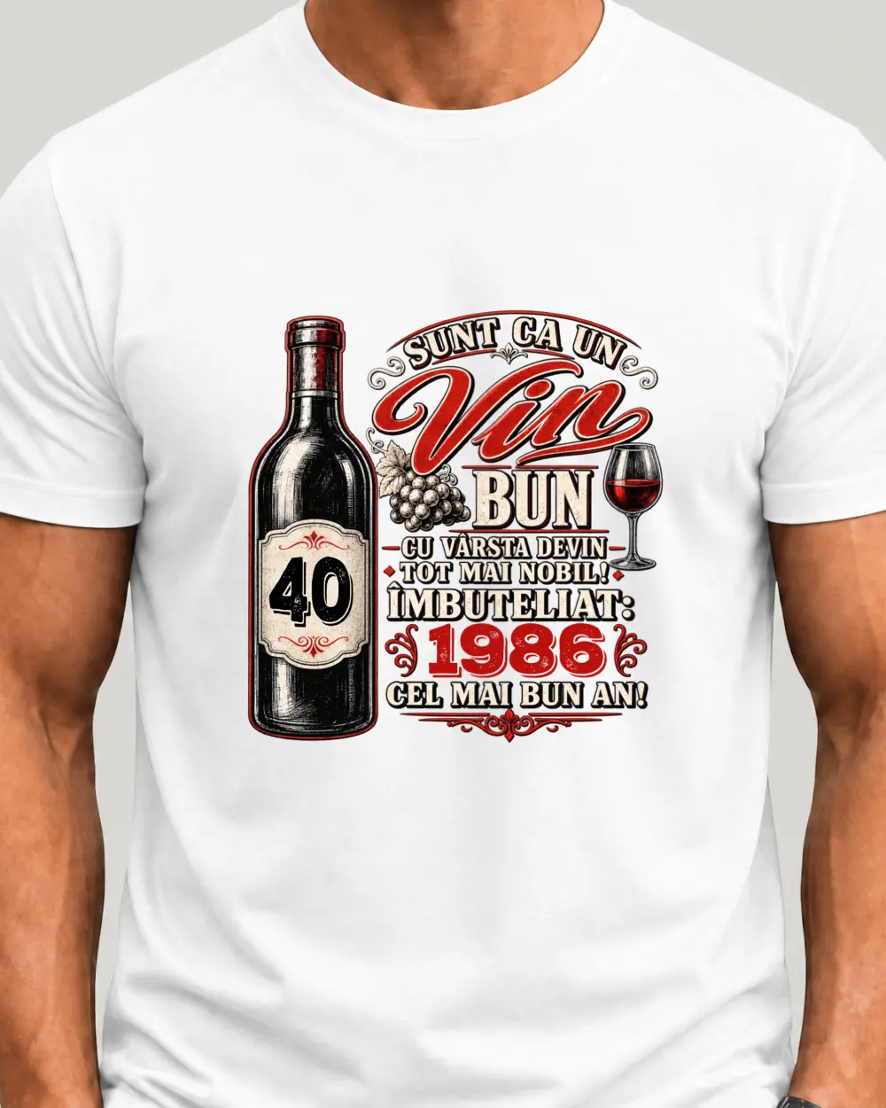 Sunt ca un vin bun... cu varsta devin tot mai nobil imbuteliat #AN FABRICATIE cel mai bun an — Față · Mediu · Alb · Clasic