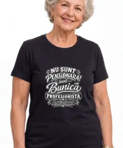 NU SUNT PENSIONARĂ… SUNT BUNICĂ PROFESIONISTĂ