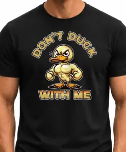 DON'T DUCK... WITH ME