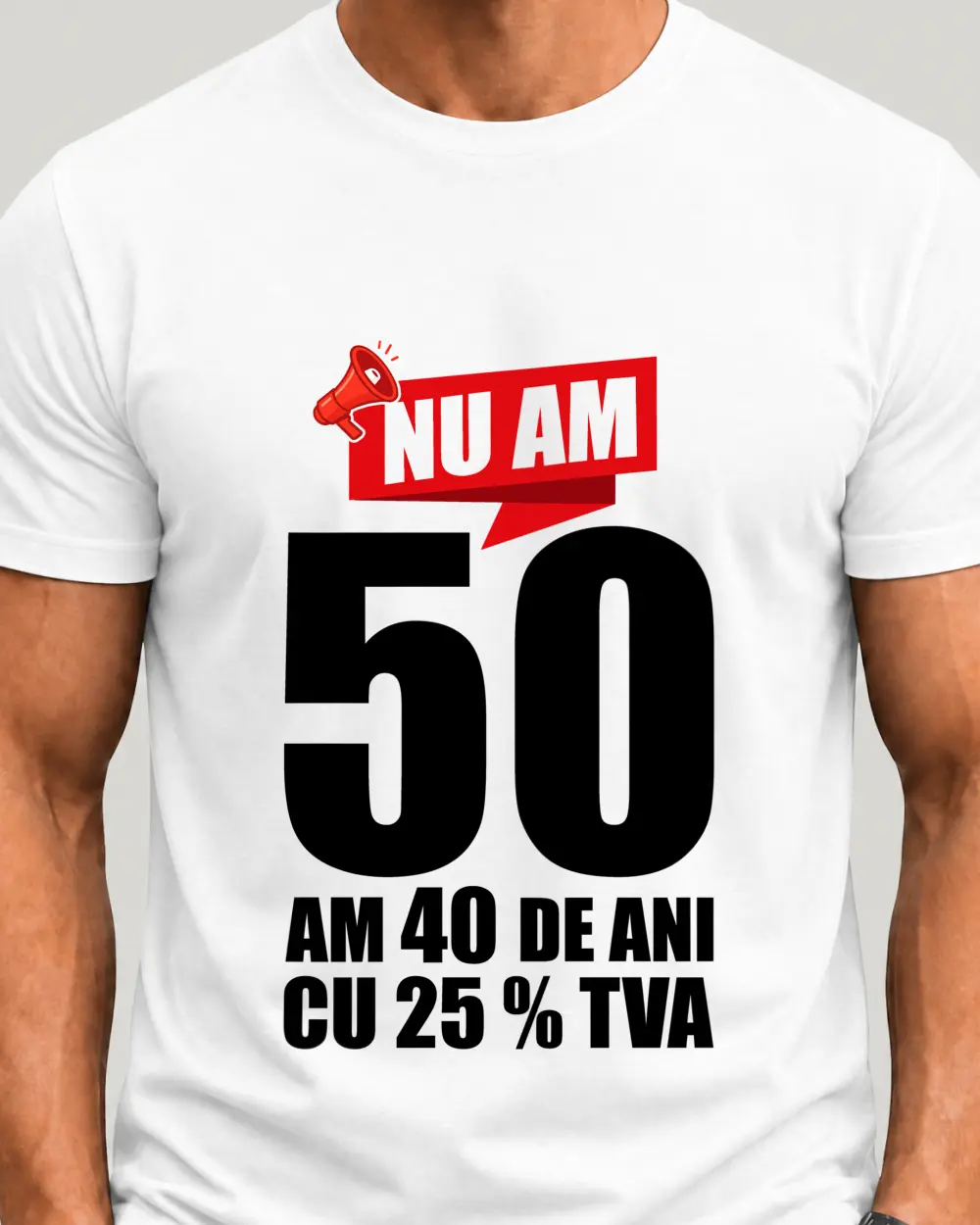 Nu am 50... am 40 de ani cu 25 % tva — Față · Mediu · Alb · Clasic