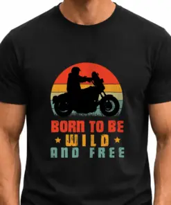 BORN TO BE WILD AND FREE