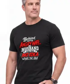 Behind every angry wife... is a husband who has no idea what he did